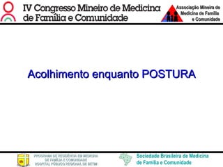 Acolhimento enquanto POSTURA Acolhimento enquanto POSTURA 