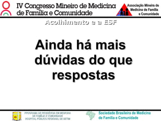 Acolhimento e a ESF Ainda há mais dúvidas do que respostas 