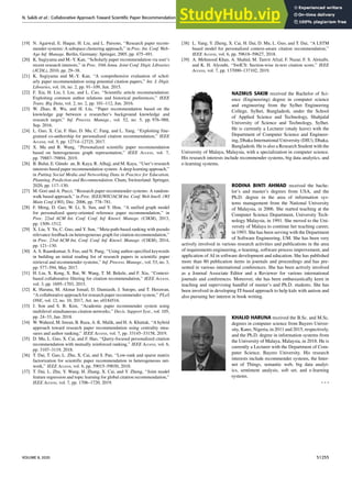 N. Sakib et al.: Collaborative Approach Toward Scientific Paper Recommendation Using Citation Context
[19] N. Agarwal, E. Haque, H. Liu, and L. Parsons, ‘‘Research paper recom-
mender systems: A subspace clustering approach,’’ in Proc. Int. Conf. Web-
Age Inf. Manage. Berlin, Germany: Springer, 2005, pp. 475–491.
[20] K. Sugiyama and M.-Y. Kan, ‘‘Scholarly paper recommendation via user’s
recent research interests,’’ in Proc. 10th Annu. Joint Conf. Digit. Libraries
(JCDL), 2010, pp. 29–38.
[21] K. Sugiyama and M.-Y. Kan, ‘‘A comprehensive evaluation of schol-
arly paper recommendation using potential citation papers,’’ Int. J. Digit.
Libraries, vol. 16, no. 2, pp. 91–109, Jun. 2015.
[22] F. Xia, H. Liu, I. Lee, and L. Cao, ‘‘Scientiﬁc article recommendation:
Exploiting common author relations and historical preferences,’’ IEEE
Trans. Big Data, vol. 2, no. 2, pp. 101–112, Jun. 2016.
[23] W. Zhao, R. Wu, and H. Liu, ‘‘Paper recommendation based on the
knowledge gap between a researcher’s background knowledge and
research target,’’ Inf. Process. Manage., vol. 52, no. 5, pp. 976–988,
Sep. 2016.
[24] L. Guo, X. Cai, F. Hao, D. Mu, C. Fang, and L. Yang, ‘‘Exploiting ﬁne-
grained co-authorship for personalized citation recommendation,’’ IEEE
Access, vol. 5, pp. 12714–12725, 2017.
[25] X. Ma and R. Wang, ‘‘Personalized scientiﬁc paper recommendation
based on heterogeneous graph representation,’’ IEEE Access, vol. 7,
pp. 79887–79894, 2019.
[26] B. Bulut, E. Gündoğan, B. Kaya, R. Alhajj, and M. Kaya, ‘‘User’s research
interests based paper recommendation system: A deep learning approach,’’
in Putting Social Media and Networking Data in Practice for Education,
Planning, Prediction and Recommendation. Cham, Switzerland: Springer,
2020, pp. 117–130.
[27] M. Gori and A. Pucci, ‘‘Research paper recommender systems: A random-
walk based approach,’’ in Proc. IEEE/WIC/ACM Int. Conf. Web Intell. (WI
Main Conf.)(WI), Dec. 2006, pp. 778–781.
[28] F. Meng, D. Gao, W. Li, X. Sun, and Y. Hou, ‘‘A uniﬁed graph model
for personalized query-oriented reference paper recommendation,’’ in
Proc. 22nd ACM Int. Conf. Conf. Inf. Knowl. Manage. (CIKM), 2013,
pp. 1509–1512.
[29] X. Liu, Y. Yu, C. Guo, and Y. Sun, ‘‘Meta-path-based ranking with pseudo
relevance feedback on heterogeneous graph for citation recommendation,’’
in Proc. 23rd ACM Int. Conf. Conf. Inf. Knowl. Manage. (CIKM), 2014,
pp. 121–130.
[30] A. S. Raamkumar, S. Foo, and N. Pang, ‘‘Using author-speciﬁed keywords
in building an initial reading list of research papers in scientiﬁc paper
retrieval and recommender systems,’’ Inf. Process. Manage., vol. 53, no. 3,
pp. 577–594, May 2017.
[31] H. Liu, X. Kong, X. Bai, W. Wang, T. M. Bekele, and F. Xia, ‘‘Context-
based collaborative ﬁltering for citation recommendation,’’ IEEE Access,
vol. 3, pp. 1695–1703, 2015.
[32] K. Haruna, M. Akmar Ismail, D. Damiasih, J. Sutopo, and T. Herawan,
‘‘A collaborative approach for research paper recommender system,’’ PLoS
ONE, vol. 12, no. 10, 2017, Art. no. e0184516.
[33] J. Son and S. B. Kim, ‘‘Academic paper recommender system using
multilevel simultaneous citation networks,’’ Decis. Support Syst., vol. 105,
pp. 24–33, Jan. 2018.
[34] W. Waheed, M. Imran, B. Raza, A. K. Malik, and H. A. Khattak, ‘‘A hybrid
approach toward research paper recommendation using centrality mea-
sures and author ranking,’’ IEEE Access, vol. 7, pp. 33145–33158, 2019.
[35] D. Mu, L. Guo, X. Cai, and F. Hao, ‘‘Query-focused personalized citation
recommendation with mutually reinforced ranking,’’ IEEE Access, vol. 6,
pp. 3107–3119, 2018.
[36] T. Dai, T. Gao, L. Zhu, X. Cai, and S. Pan, ‘‘Low-rank and sparse matrix
factorization for scientiﬁc paper recommendation in heterogeneous net-
work,’’ IEEE Access, vol. 6, pp. 59015–59030, 2018.
[37] T. Dai, L. Zhu, Y. Wang, H. Zhang, X. Cai, and Y. Zheng, ‘‘Joint model
feature regression and topic learning for global citation recommendation,’’
IEEE Access, vol. 7, pp. 1706–1720, 2019.
[38] L. Yang, Y. Zheng, X. Cai, H. Dai, D. Mu, L. Guo, and T. Dai, ‘‘A LSTM
based model for personalized context-aware citation recommendation,’’
IEEE Access, vol. 6, pp. 59618–59627, 2018.
[39] A. Mehmood Khan, A. Shahid, M. Tanvir Afzal, F. Nazar, F. S. Alotaibi,
and K. H. Alyoubi, ‘‘SwICS: Section-wise in-text citation score,’’ IEEE
Access, vol. 7, pp. 137090–137102, 2019.
NAZMUS SAKIB received the Bachelor of Sci-
ence (Engineering) degree in computer science
and engineering from the Sylhet Engineering
College, Sylhet, Bangladesh, under the School
of Applied Science and Technology, Shahjalal
University of Science and Technology, Sylhet.
He is currently a Lecturer (study leave) with the
Department of Computer Science and Engineer-
ing, Dhaka International University (DIU), Dhaka,
Bangladesh. He is also a Research Student with the
University of Malaya, Malaysia, with a specialization in computer science.
His research interests include recommender systems, big data analytics, and
e-learning systems.
RODINA BINTI AHMAD received the bache-
lor’s and master’s degrees from USA, and the
Ph.D. degree in the area of information sys-
tems management from the National University
of Malaysia, in 2006. She started teaching at the
Computer Science Department, University Tech-
nology Malaysia, in 1991. She moved to the Uni-
versity of Malaya to continue her teaching career,
in 1993. She has been serving with the Department
of Software Engineering, UM. She has been very
actively involved in various research activities and publications in the area
of requirements engineering, e-learning, software process improvement, and
application of AI in software development and education. She has published
more than 80 publication items in journals and proceedings and has pre-
sented in various international conferences. She has been actively involved
as a Journal Associate Editor and a Reviewer for various international
journals and conferences. Moreover, she has been enthusiastically keen in
teaching and supervising handful of master’s and Ph.D. students. She has
been involved in developing IT-based approach to help kids with autism and
also pursuing her interest in book writing.
KHALID HARUNA received the B.Sc. and M.Sc.
degrees in computer science from Bayero Univer-
sity, Kano, Nigeria, in 2011 and 2015, respectively,
and the Ph.D. degree in information systems from
the University of Malaya, Malaysia, in 2018. He is
currently a Lecturer with the Department of Com-
puter Science, Bayero University. His research
interests include recommender systems, the Inter-
net of Things, semantic web, big data analyt-
ics, sentiment analysis, soft set, and e-learning
systems.
VOLUME 8, 2020 51255
 