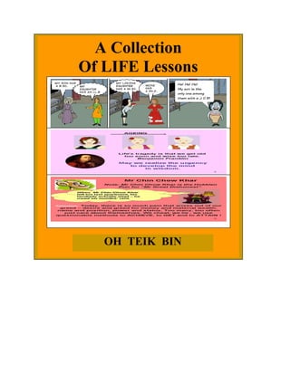 A Collection
Of LIFE Lessons

OH TEIK BIN

 