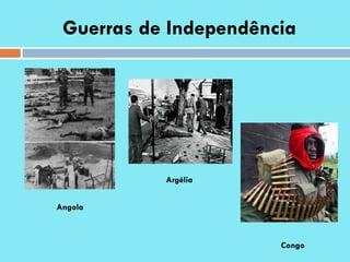 Guerras de Independência Angola  Argélia  Congo  