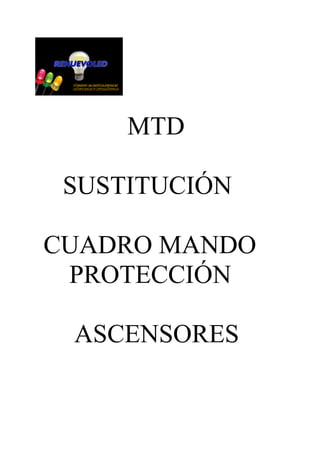 MTD
SUSTITUCIÓN
CUADRO MANDO
PROTECCIÓN
ASCENSORES
 