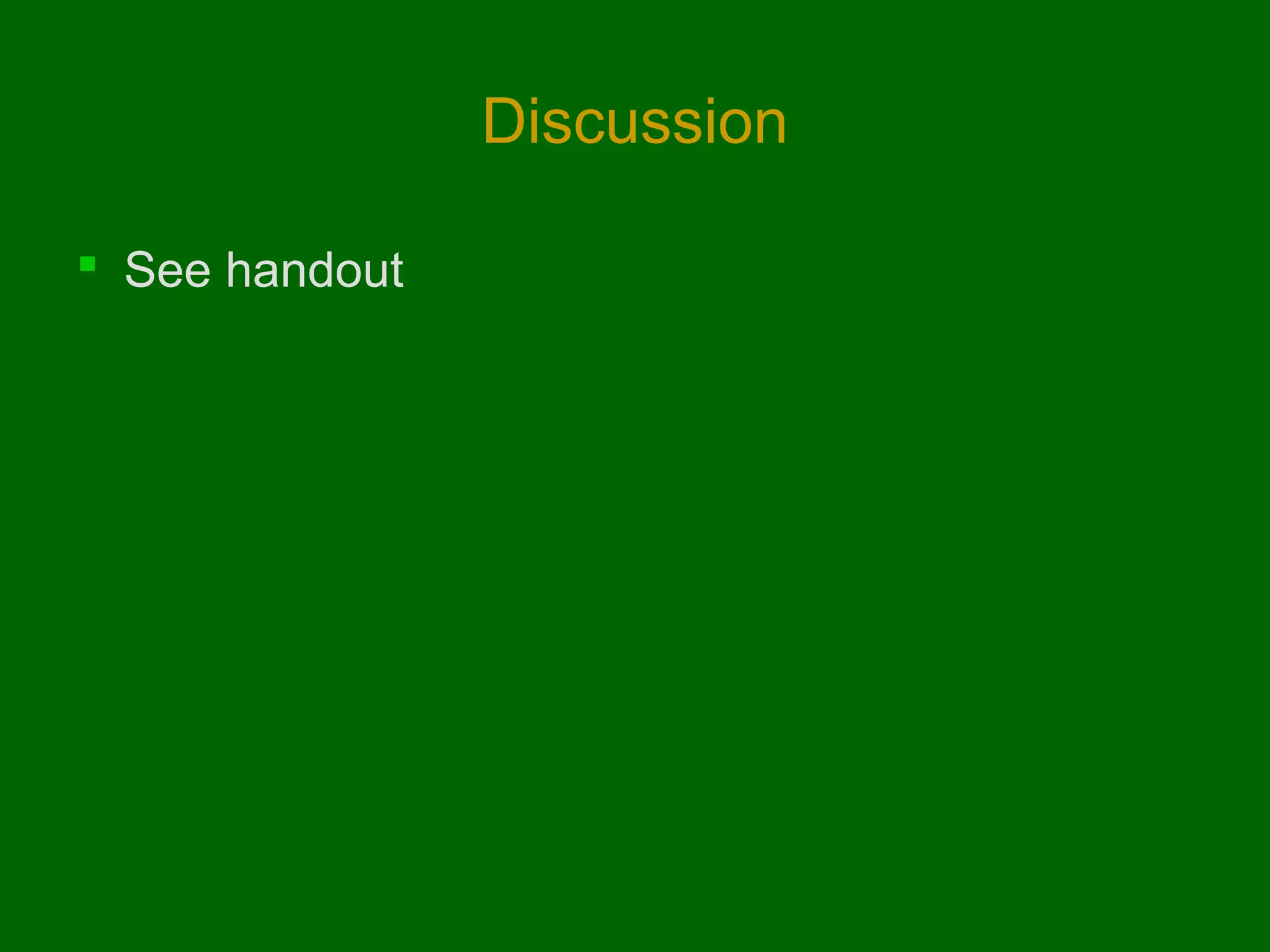 Discussion
 See handout

 