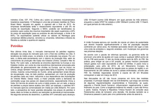 Acompanhamento Conjuntural – 12/2011




indiretos (Cide, IOF, PIS, Cofins etc.) sobre os produtos industrializados    US$ 101/barril (contra US$ 95/barril, em igual período do mês anterior),
brasileiros exportados. O Reintegra é uma das principais medidas do Plano     enquanto a cesta OPEP foi cotada a US$ 109/barril (contra US$ 111/barril,
Brasil Maior, lançado em agosto, e vigorará até o final de 2012. As           em igual período do mês anterior).
empresas beneficiadas terão o ressarcimento equivalente a até 3% da
receita de exportação. Segundo o MDIC, poderão ser beneficiados os
produtos cujos custos dos insumos importados não sejam superiores a 40%
do preço de exportação (para os produtos de alta tecnologia, o limite é de
65%). Os exportadores poderão utilizar os valores do Reintegra para
compensar débitos próprios, vencidos ou vincendos, referentes a tributos da   Front Externo
Receita ou solicitar a quantia em espécie.
                                                                              A União Europeia aprovou em reunião de cúpula um plano de austeridade
                                                                              que deverá impactar significativamente a vida da população daquele
Petróleo                                                                      continente por vários anos. As medidas aprovadas devem dar lugar a mais
                                                                              uma onda de protestos e, segundo analistas, com mudanças nos governos
Nos últimos trinta dias, o mercado internacional do petróleo registrou        nas próximas eleições.
elevação nos preços do mercado spot, com o final dos conflitos na Líbia. A    De acordo com o pacote de reformas aprovado, os governos terão de
tendência de médio prazo, no entanto, é de contenção nos preços. Por um       promover uma série de ajustes em suas contas e qualquer déficit acima de
lado, a oferta está aumentando com o retorno da produção líbia, além do       3% do PIB será punido. O teto da dívida pública será de 60% do PIB. Na
crescimento da produção não-Opep nos Estados Unidos, Canadá e Mar do          prática, para chegar ao que a UE propõe, os países membro precisarão
Norte. Por outro lado, a demanda se encontra deprimida na Europa e nos        reduzir gastos num valor equivalente a US$ 3,6 trilhões. O pacto inclui a
Estados Unidos, por conta da crise econômica internacional provocada pela     antecipação, para julho de 2012, de um Mecanismo Europeu de
dificuldade de gerenciamento das dívidas na Europa, que se iniciou na         Estabilidade (fundo permanente de resgate para os países da região) e um
Grécia, atingiu também Portugal e agora afeta Itália e Espanha. Os Estados    financiamento de 200 bilhões de euros a países endividados, provido pelo
Unidos, maiores consumidores do mundo, ainda apresentam sinais tênues         FMI. As medidas negociadas durante a cúpula da UE em Bruxelas
de recuperação, mas, do lado positivo, apresentam um nível de produção        começariam a valer em março de 2012.
de petróleo cada vez maior, reduzindo a sua dependência das importações
do Oriente Médio. Desse modo, a maior pressão sobre a demanda da              Nas discussões da UE não houve consenso em torno das medidas
commodity surge dos países em desenvolvimento, especialmente China e          propostas. A principal objeção veio da Grã-Bretanha, que exigiu ser eximida
Índia. Em termos de cenário de curto e médio prazos, por um lado, a época     de algumas regulamentações orçamentárias e financeiras, as quais,
de petróleo a preços baixos acabou (em 2002, por exemplo, o petróleo WTI      segundo o Premiê David Cameron, influenciariam negativamente o setor
no mercado spot era comercializado em média por US$ 26/barril). Por outro     financeiro do país. Como a exigência britânica foi vetada, o país não firmou
lado, a perspectiva de haver grandes elevações nos preços do petróleo é       o pacto. Suécia, Hungria e República Tcheca ficaram de consultar seus
baixa, dado os limites na oferta e as restrições na demanda já mencionadas.   Parlamentos antes de tomarem uma decisão. Há dúvidas também se a
Na segunda semana de dezembro, o petróleo WTI (mercado spot) alcançou         Dinamarca passará o pacto pelo crivo parlamentar antes de assiná-lo.


                                                                                                                                                              7
 