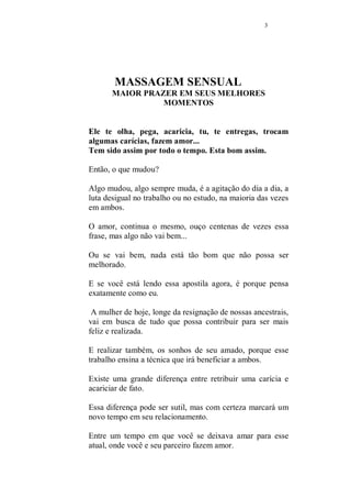 2 
APOSTILA SOBRE A MASSAGEM 
QUE FAZ REVIVER O PRAZER DE 
FAZER AMOR. 
Sobre a Terapeuta: 
Regina Racco é Shiatsuterapeuta desde 1990 e 
trabalha com a Técnica do Pompoar desde 1994. 
Ministrou Curso de Shiatsu 
Desenvolveu e ministra cursos sobre a Massagem 
Malibarah 
Ministra o Curso de Pompoarismo 
(A ginástica de fortalecimento muscular vaginal) 
É autora da Apostila Completa de Pompoar 
campeã de venda em todo o Brasil 
Ministra o curso sobre a Massagem sensual. 
Esta apostila contém o curso completo sobre essa 
massagem fácil e maravilhosa, para ser usada em 
seus melhores momentos. 
Home Page: 
http://www.pompoarte.com.br 
e-mail: pompoar@terra.com.br 
ILUSTRAÇÃO: Luís Augusto Ferreira Alves 
Tel: 0(xx)24 237-6614 
POMPOAR ARTE DE AMAR 
Caixa Postal 90017 
Petrópolis RJ Cep: 25.621-970 
 