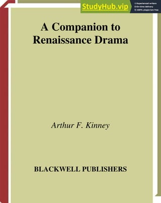 A Companion to
Renaissance Drama
Arthur F. Kinney
BLACKWELL PUBLISHERS
 