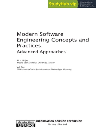 Modern Software
Engineering Concepts and
Practices:
Advanced Approaches
Ali H. Doğru
Middle East Technical University, Turkey
Veli Biçer
FZI Research Center for Information Technology, Germany
Hershey • New York
InformatIon scIence reference
 