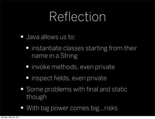 Reﬂection
                   • Java allows us to:
                    • instantiate classes starting from their
          ...