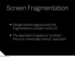 Screen Fragmentation

                   • Google tackled aggressively the
                       fragmentation problem si...