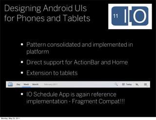 Designing Android UIs
   for Phones and Tablets


                   • Pattern consolidated and implemented in
           ...