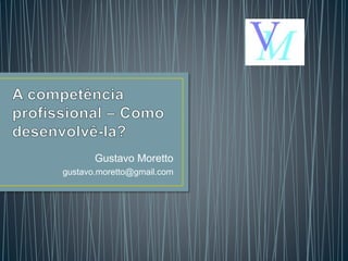 Gustavo Moretto
gustavo.moretto@gmail.com
 