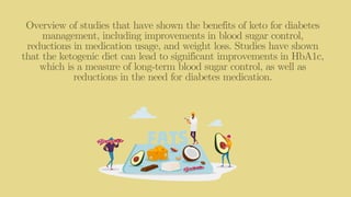 Overview of studies that have shown the benefits of keto for diabetes
management, including improvements in blood sugar co...