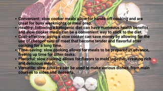 Convenient: slow cooker meals allow for hands-off cooking and are
great for busy weeknights or meal prep.
Healthy: followi...