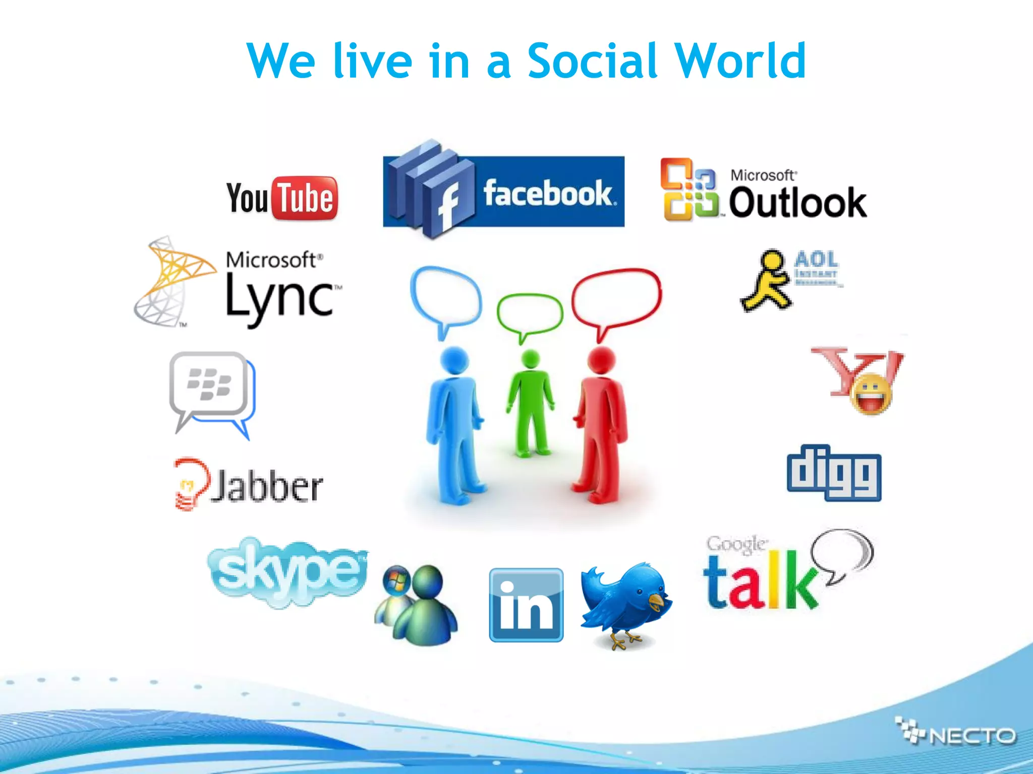 We live in a Social World
 