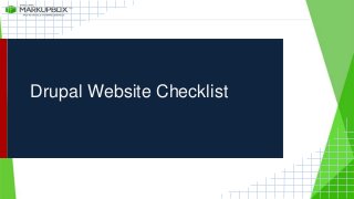 Drupal Website Checklist
 