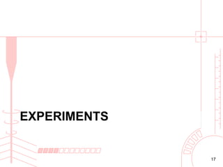 EXPERIMENTS

17

 