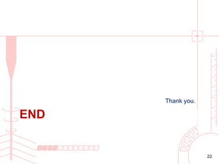 Thank you.

END

22

 