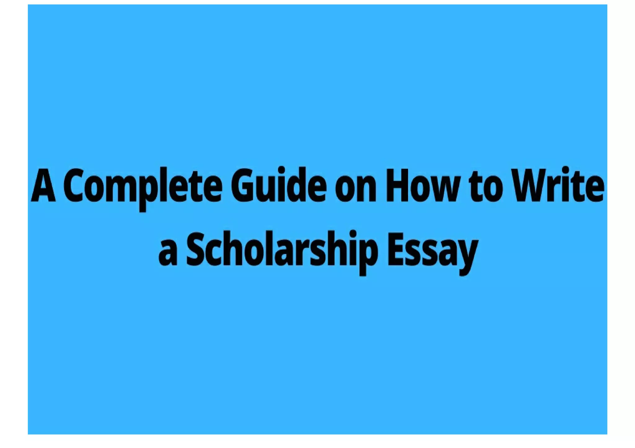 A Complete Guide On How To Write A Scholarship Essay PPT
