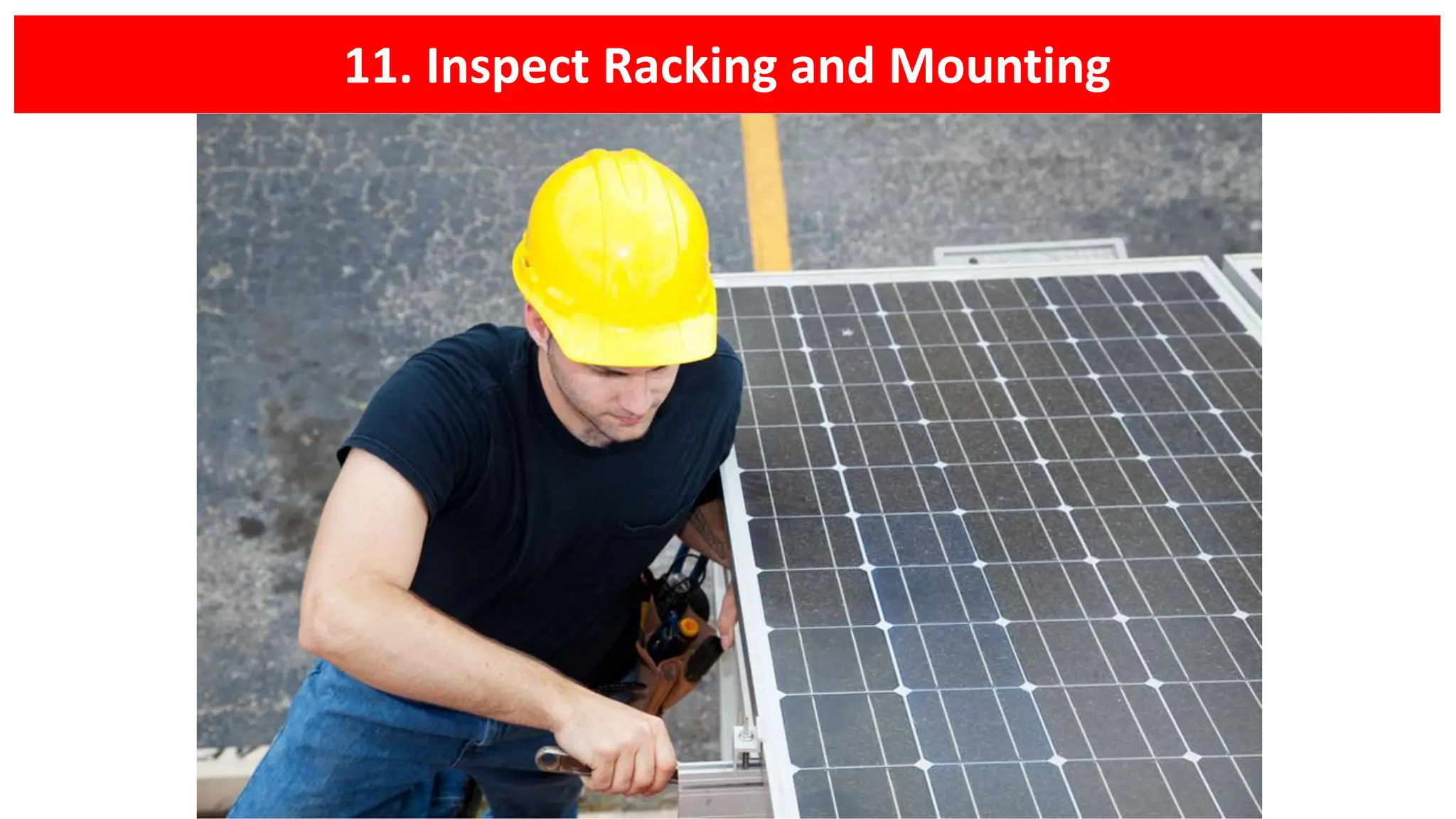 11. Inspect Racking and Mounting