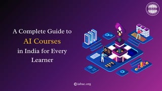 A Complete Guide to AI Courses in India for Every Learner | IABAC | PDF