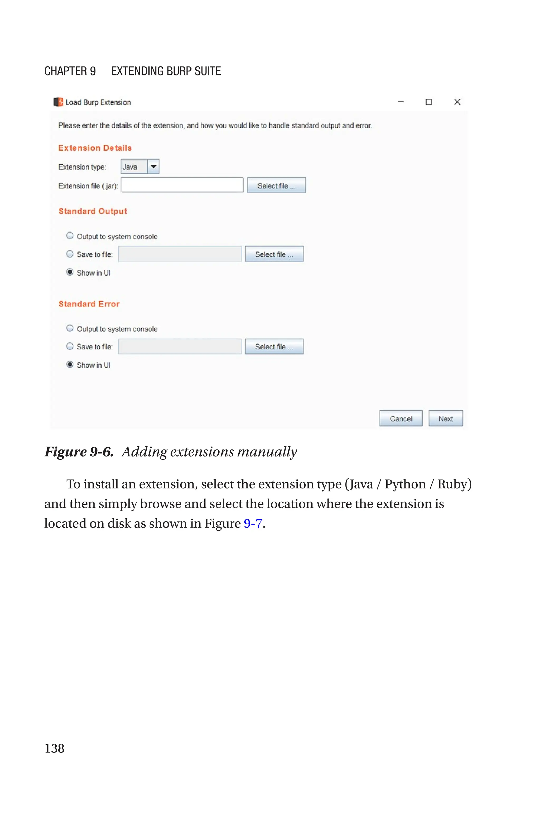 138
To install an extension, select the extension type (Java / Python / Ruby)
and then simply browse and select the location where the extension is
located on disk as shown in Figure 9-7.
Figure 9-6. Adding extensions manually
Chapter 9 Extending Burp Suite
 