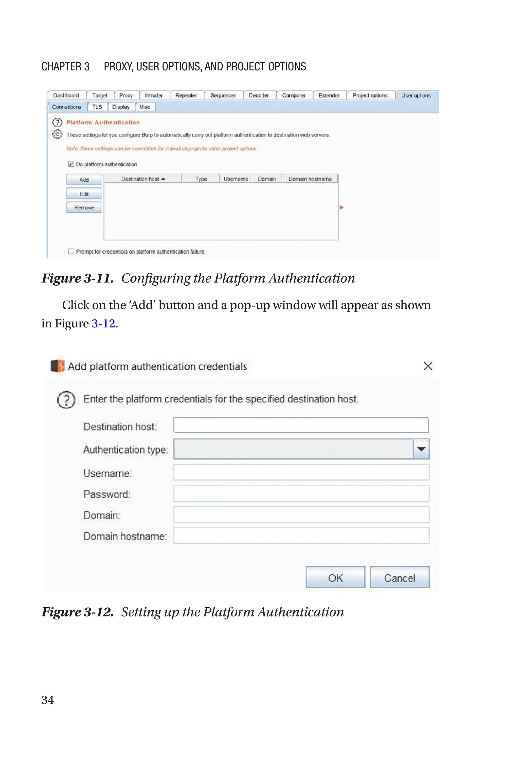 34
Click on the ‘Add’ button and a pop-up window will appear as shown
in Figure 3-12.
Figure 3-11. Configuring the Platform Authentication
Figure 3-12. Setting up the Platform Authentication
Chapter 3 Proxy, User Options, and Project Options
 