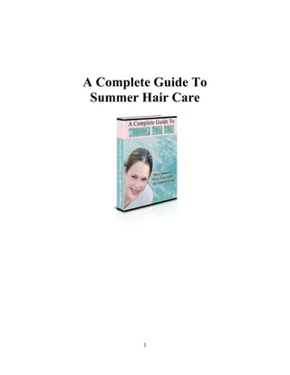 1
A Complete Guide To
Summer Hair Care
 