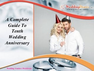 A Complete
Guide To
Tenth
Wedding
Anniversary
 