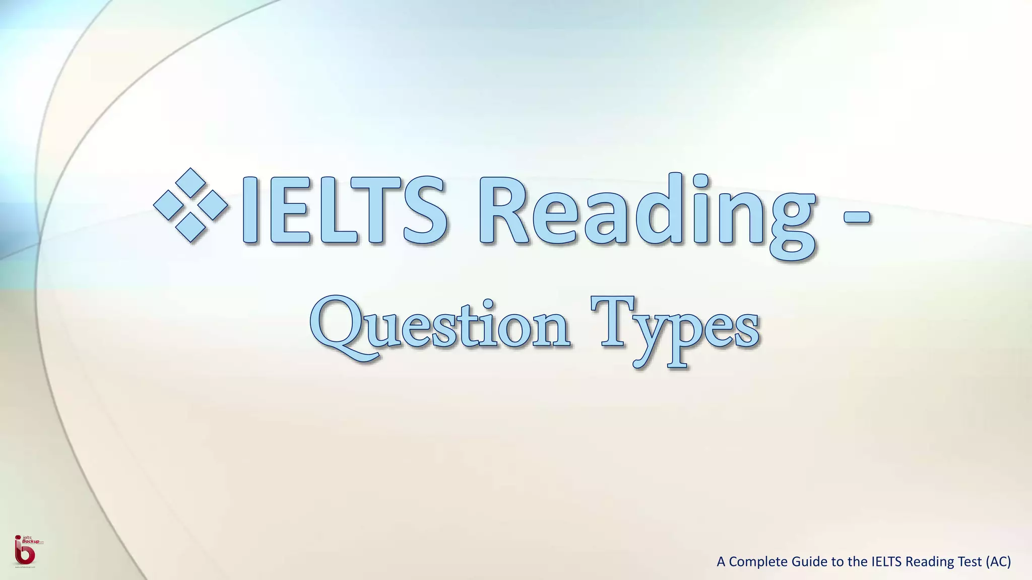 A Complete Guide to the IELTS Reading Test (AC)
 