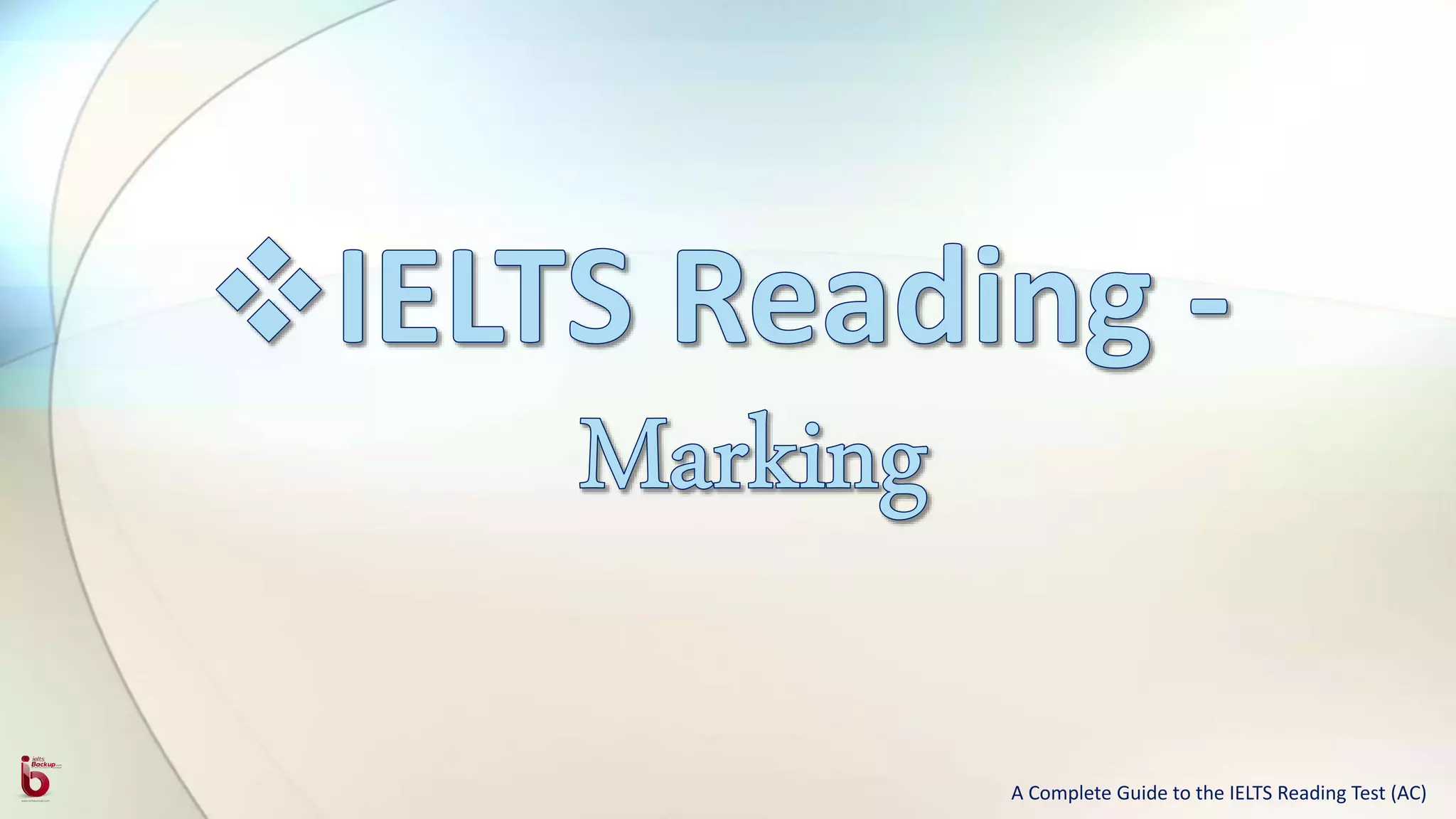 A Complete Guide to the IELTS Reading Test (AC)
 