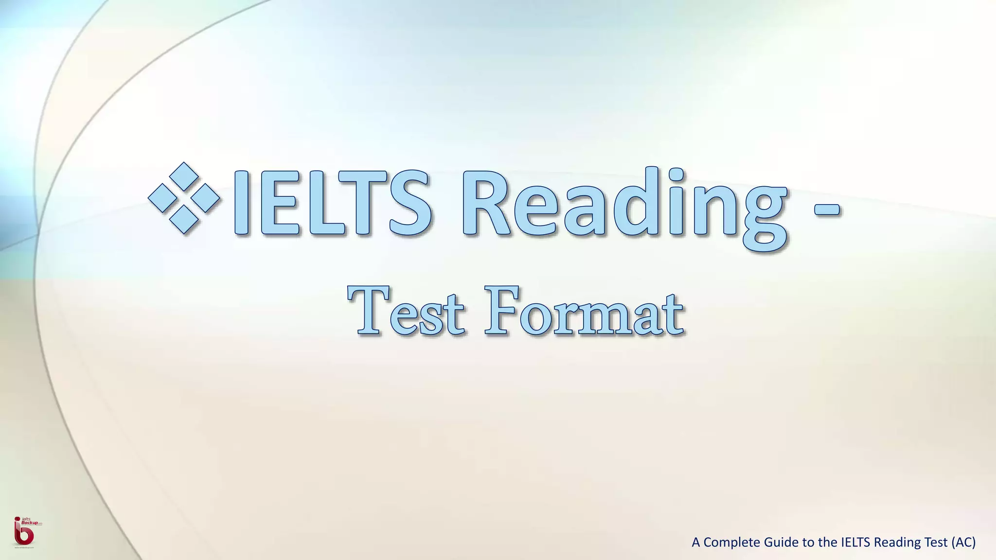 A Complete Guide to the IELTS Reading Test (AC)
 