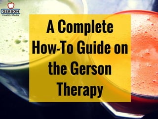 A complete How to Guide on the Gerson Therapy