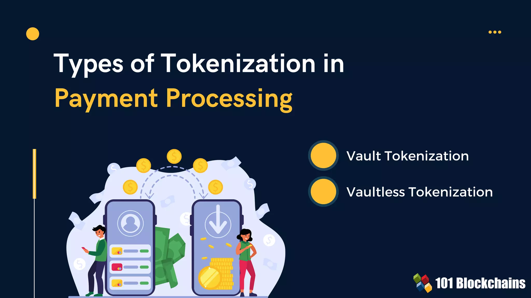 Types of Tokenization in
Payment Processing
Vault Tokenization
Vaultless Tokenization
 