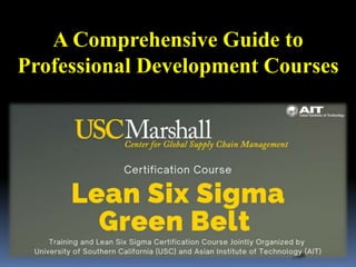 A Comprehensive Guide to
Professional Development Courses
 