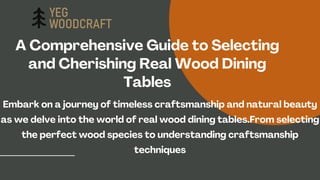 A Comprehensive Guide to Selecting
and Cherishing Real Wood Dining
Tables
Embark on a journey of timeless craftsmanship and natural beauty
as we delve into the world of real wood dining tables.From selecting
the perfect wood species to understanding craftsmanship
techniques
 