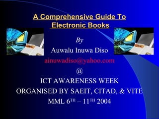 A Comprehensive Guide To  Electronic Books ,[object Object],[object Object],[object Object],[object Object],[object Object],[object Object],[object Object]
