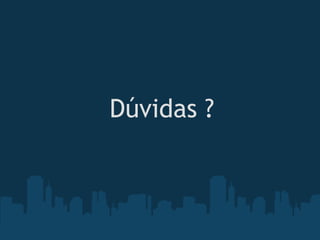 Dúvidas ?
 