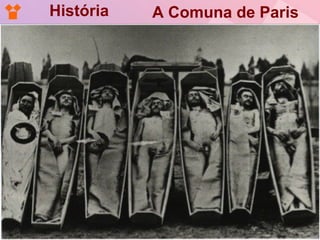 História   A Comuna de Paris
 