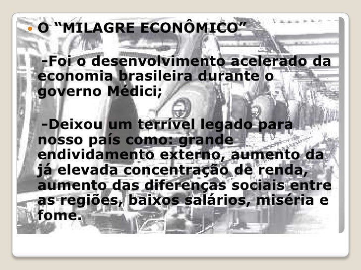 Explique O Que Foi O Chamado Milagre Econômico