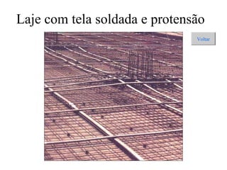 Laje com tela soldada e protensão
Voltar
 