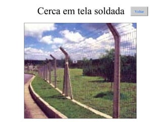 Cerca em tela soldada Voltar
 