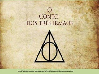 http://fadehharrypotter.blogspot.com.br/2013/06/o-conto-dos-tres-irmaos.html
 
