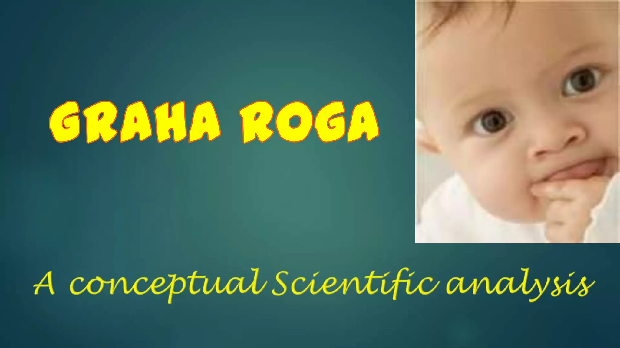 A conceptual scientific analysis on graha roga Dr. Sumeet Goel (CCRAS ...