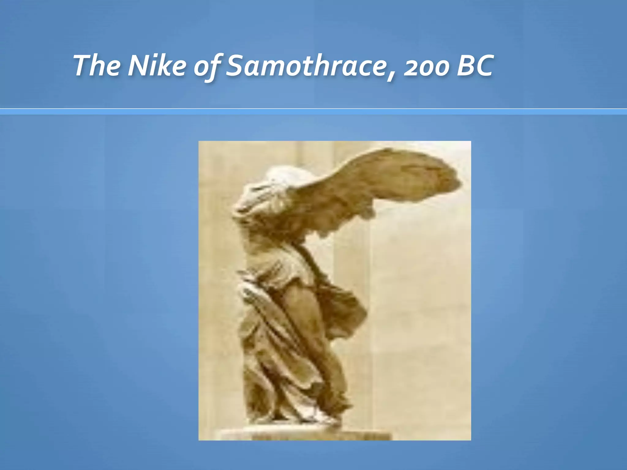 The Nike of Samothrace, 200 BC
 