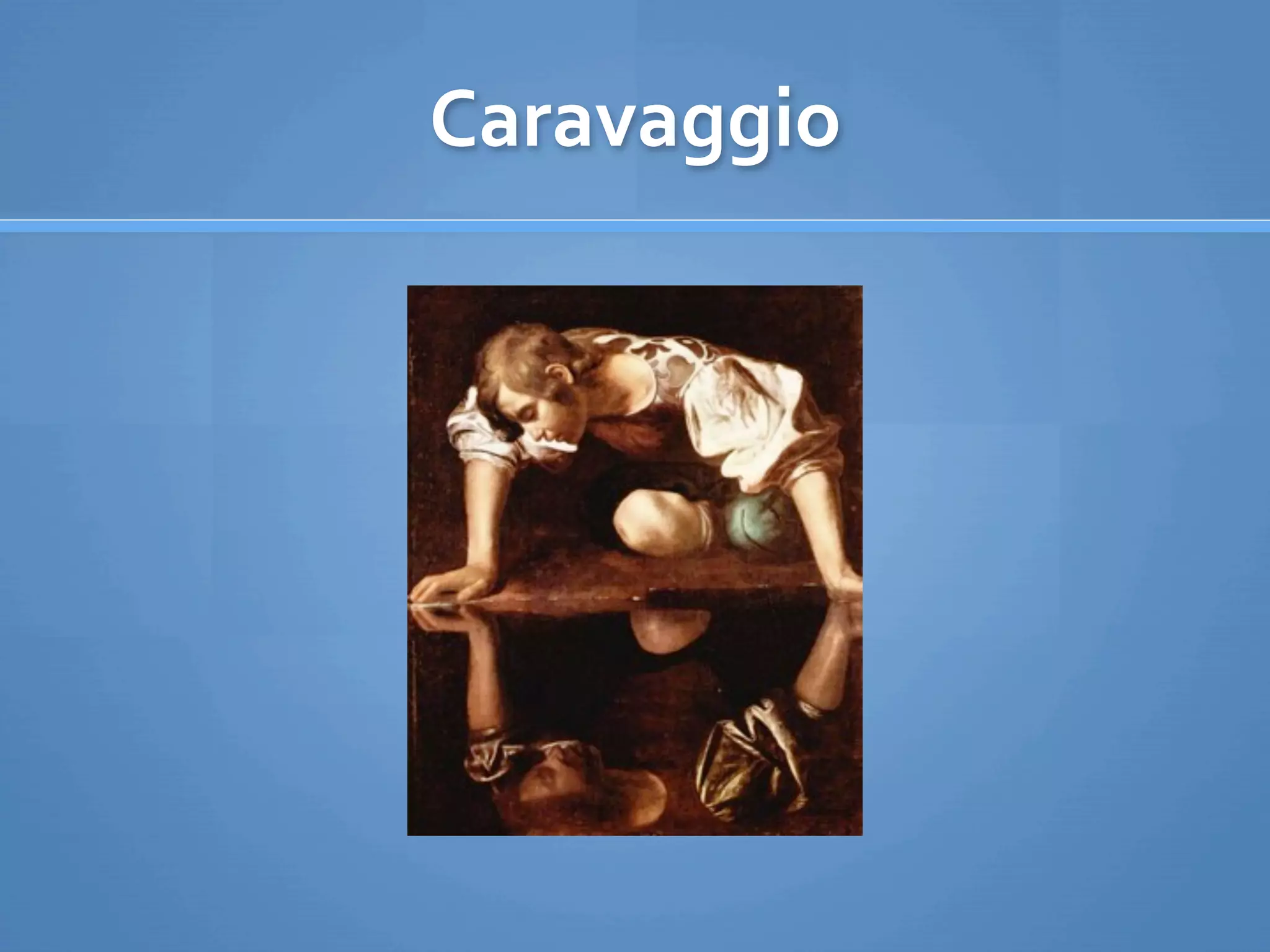 Caravaggio
 