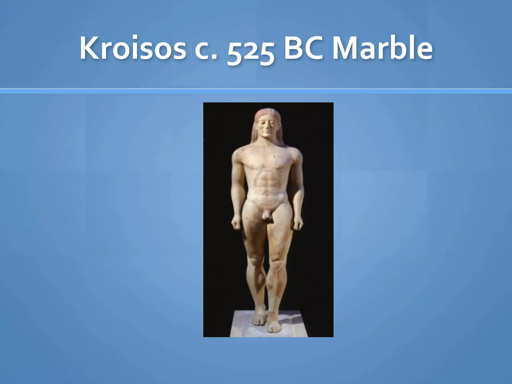 Kroisos c. 525 BC Marble
 