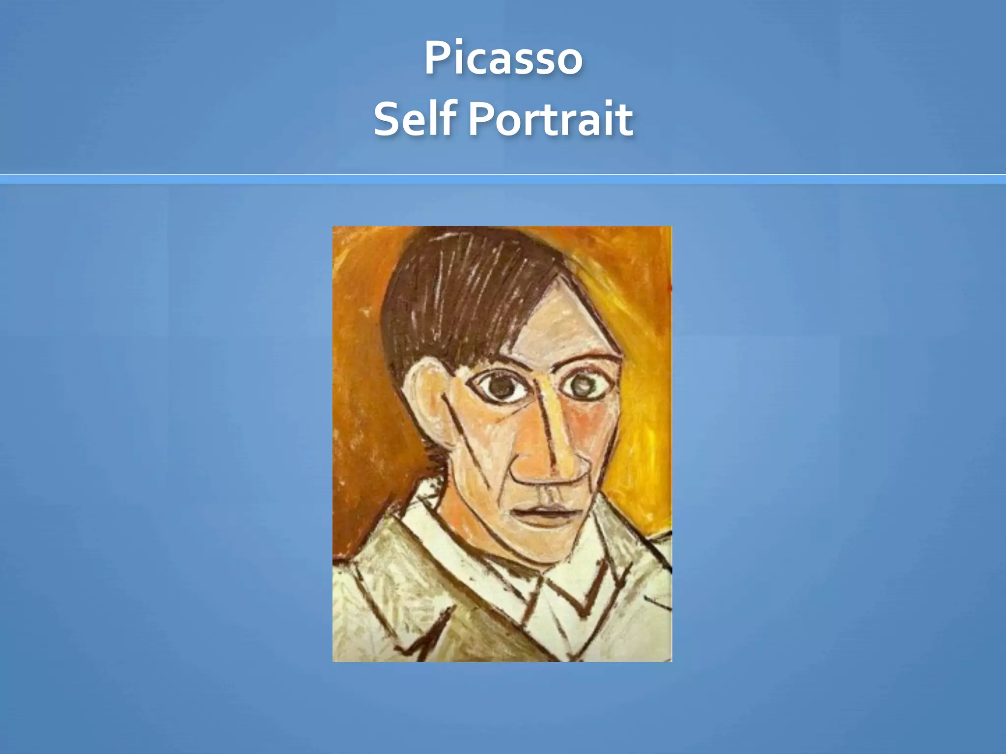 Picasso
Self Portrait
 