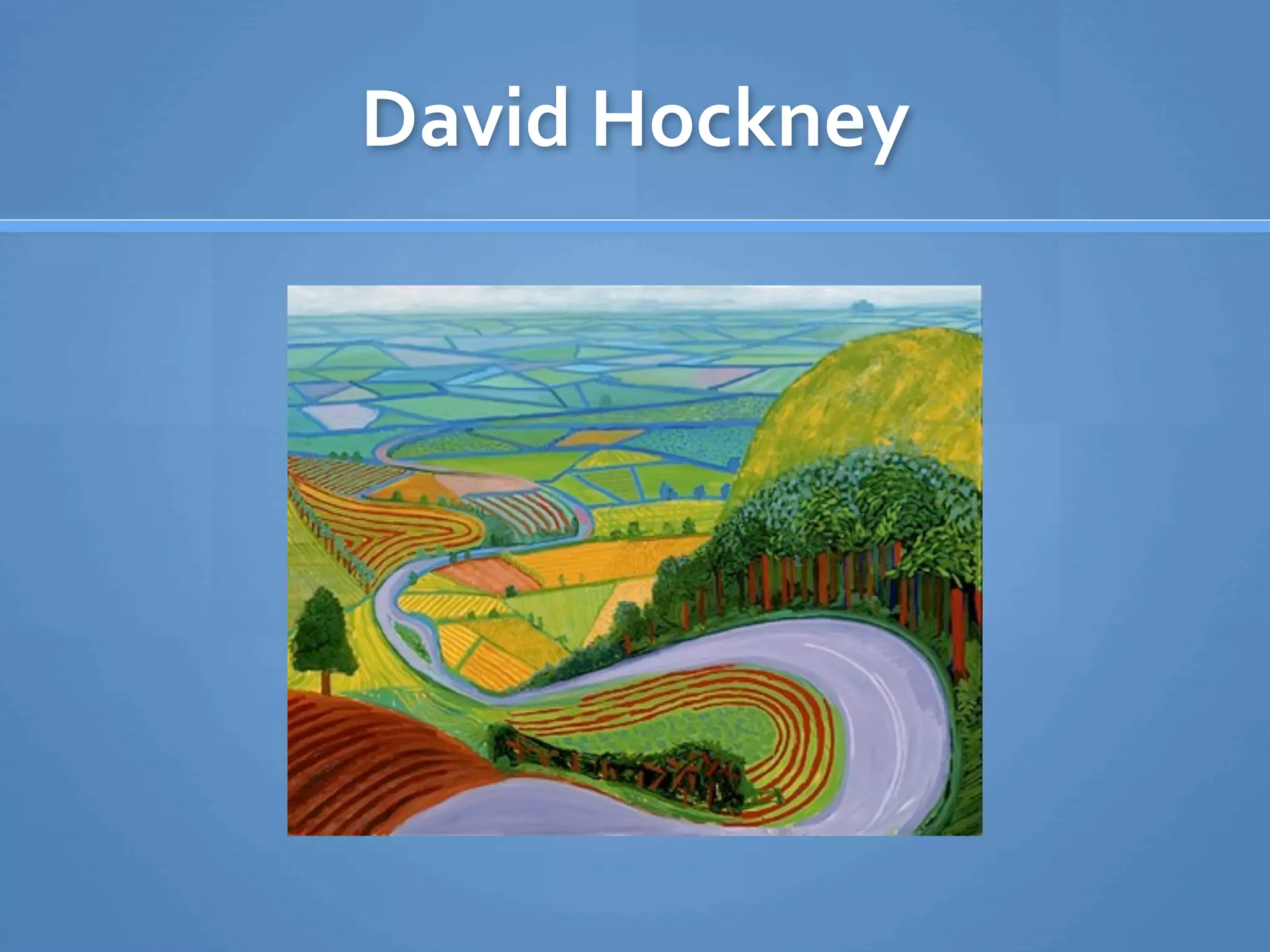 David Hockney
 