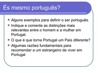 És mesmo português?  ,[object Object],[object Object],[object Object],[object Object]