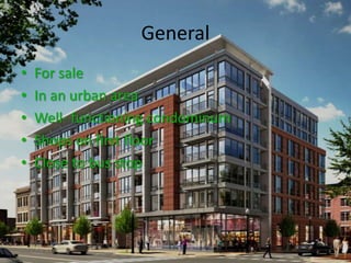 General
•   For sale
•   In an urban area
•   Well- functioning condominum
•   Shops on first floor
•   Close to bus stop
 